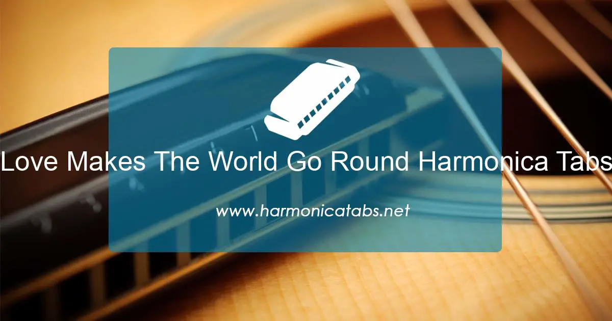 Love Makes The World Go Round Harmonica Tabs